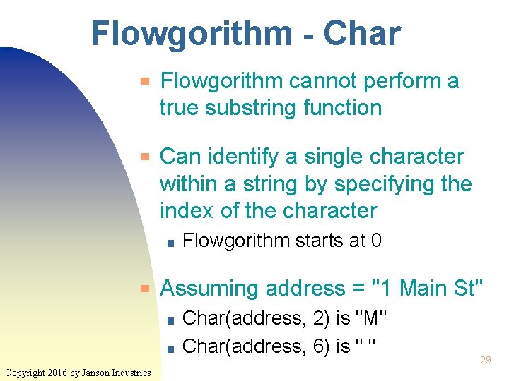 Flowgorithm - Char ▀ ▀ Flowgorithm cannot perform a true substring function Can identify