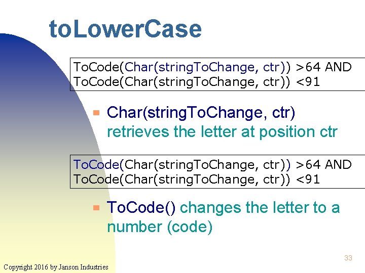 to. Lower. Case To. Code(Char(string. To. Change, ctr)) >64 AND To. Code(Char(string. To. Change,