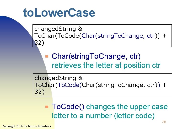 to. Lower. Case changed. String & To. Char(To. Code(Char(string. To. Change, ctr)) + 32)