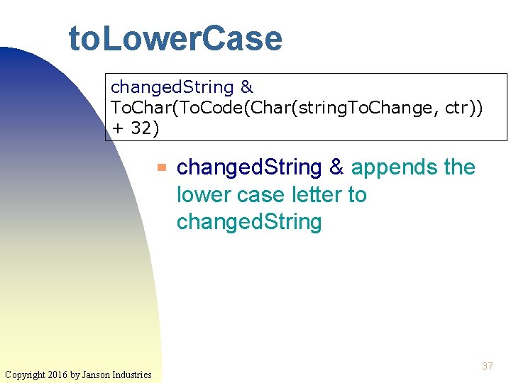 to. Lower. Case changed. String & To. Char(To. Code(Char(string. To. Change, ctr)) + 32)