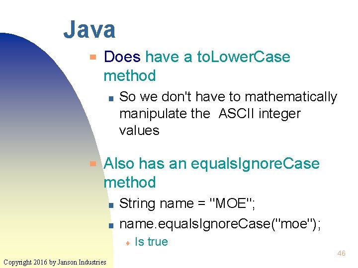 Java ▀ Does have a to. Lower. Case method ■ ▀ So we don't