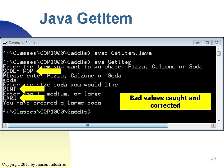 Java Get. Item Bad values caught and corrected 49 Copyright 2016 by Janson Industries