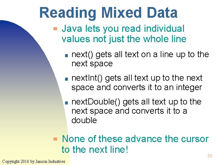 Reading Mixed Data ▀ ▀ Java lets you read individual values not just the