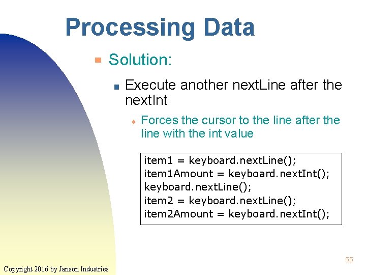 Processing Data ▀ Solution: ■ Execute another next. Line after the next. Int ♦