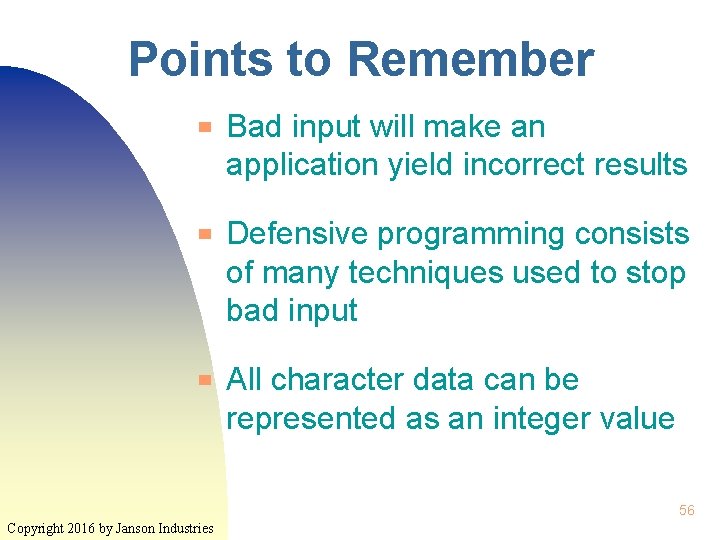 Points to Remember ▀ ▀ ▀ Bad input will make an application yield incorrect