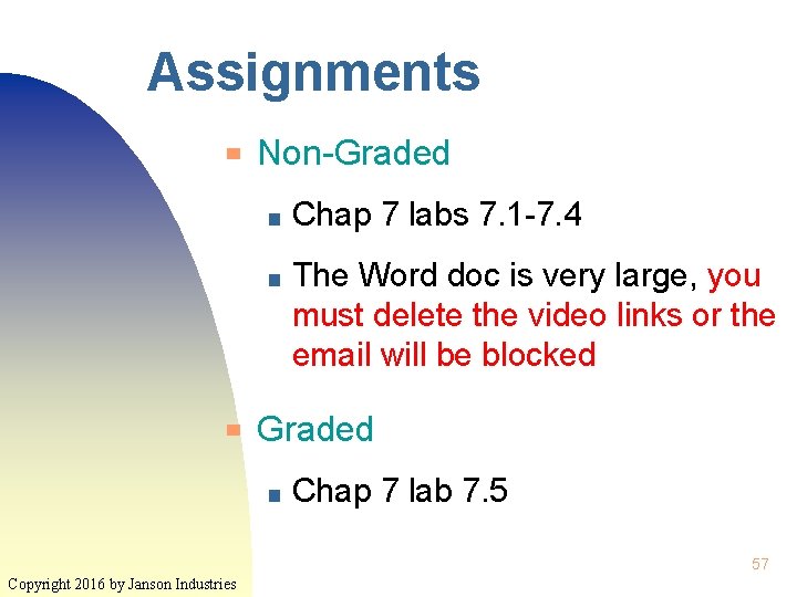 Assignments ▀ ▀ Non-Graded ■ Chap 7 labs 7. 1 -7. 4 ■ The