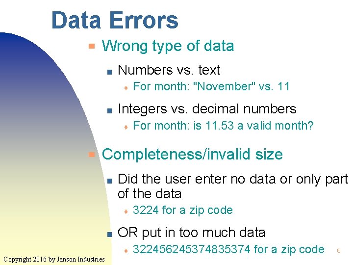 Data Errors ▀ Wrong type of data ■ Numbers vs. text ♦ ■ Integers