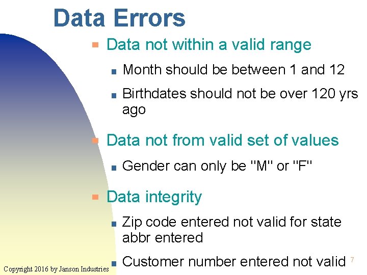 Data Errors ▀ ▀ Data not within a valid range ■ Month should be