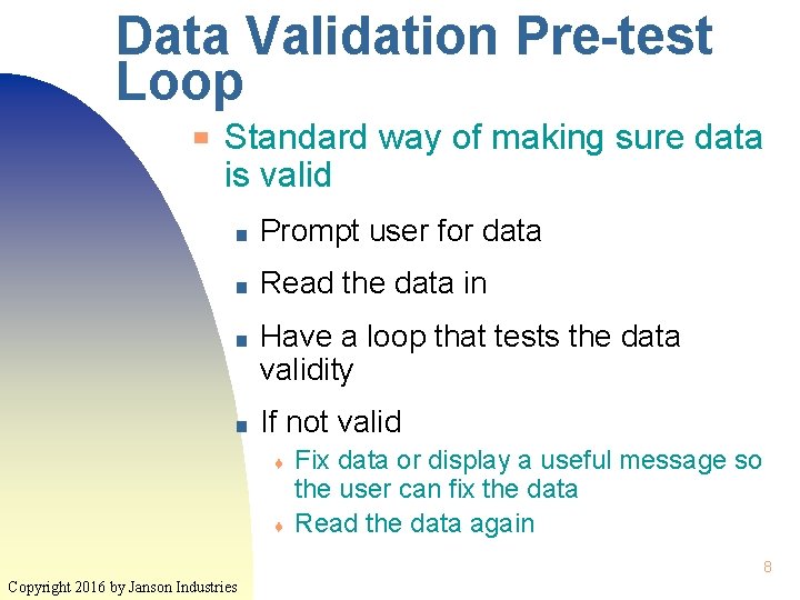 Data Validation Pre-test Loop ▀ Standard way of making sure data is valid ■