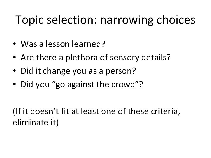 Topic selection: narrowing choices • • Was a lesson learned? Are there a plethora