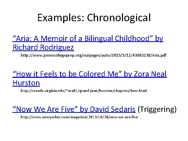 Examples: Chronological “Aria: A Memoir of a Bilingual Childhood” by Richard Rodriguez http: //www.