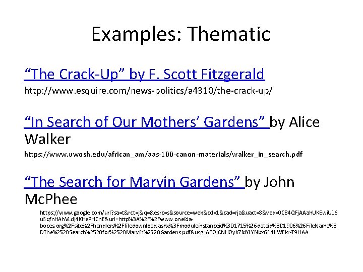 Examples: Thematic “The Crack-Up” by F. Scott Fitzgerald http: //www. esquire. com/news-politics/a 4310/the-crack-up/ “In