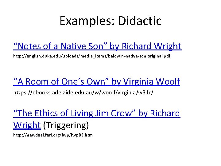 Examples: Didactic “Notes of a Native Son” by Richard Wright http: //english. duke. edu/uploads/media_items/baldwin-native-son.