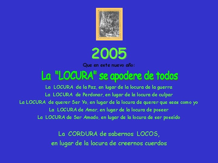 2005 Que en este nuevo año: La LOCURA de la Paz, en lugar de