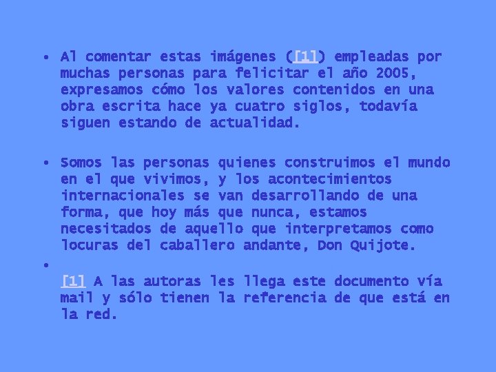  • Al comentar estas imágenes ([1]) empleadas por muchas personas para felicitar el