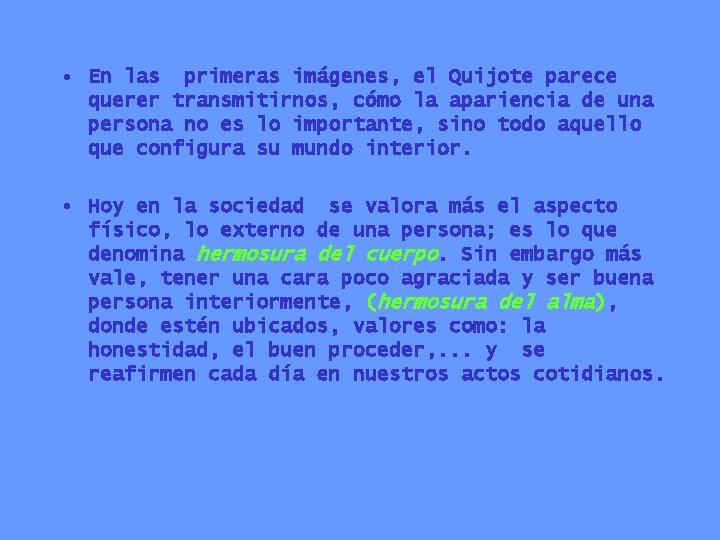  • En las primeras imágenes, el Quijote parece querer transmitirnos, cómo la apariencia