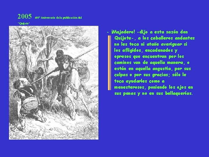  2005 400º Aniversario de la publicación del “Quijote” - ¡Majadero! -dijo a esta