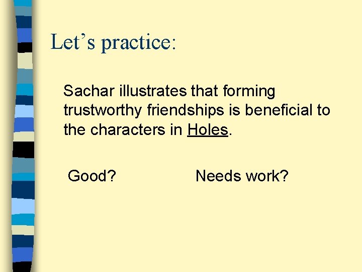 Let’s practice: Sachar illustrates that forming trustworthy friendships is beneficial to the characters in