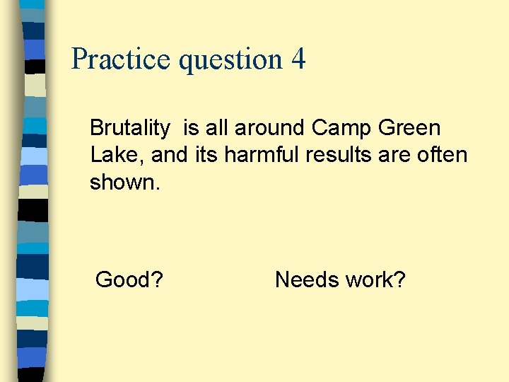 Practice question 4 Brutality is all around Camp Green Lake, and its harmful results