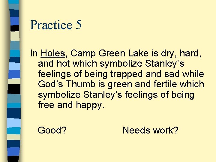 Practice 5 In Holes, Camp Green Lake is dry, hard, and hot which symbolize
