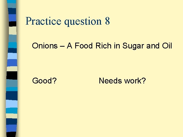 Practice question 8 Onions – A Food Rich in Sugar and Oil Good? Needs
