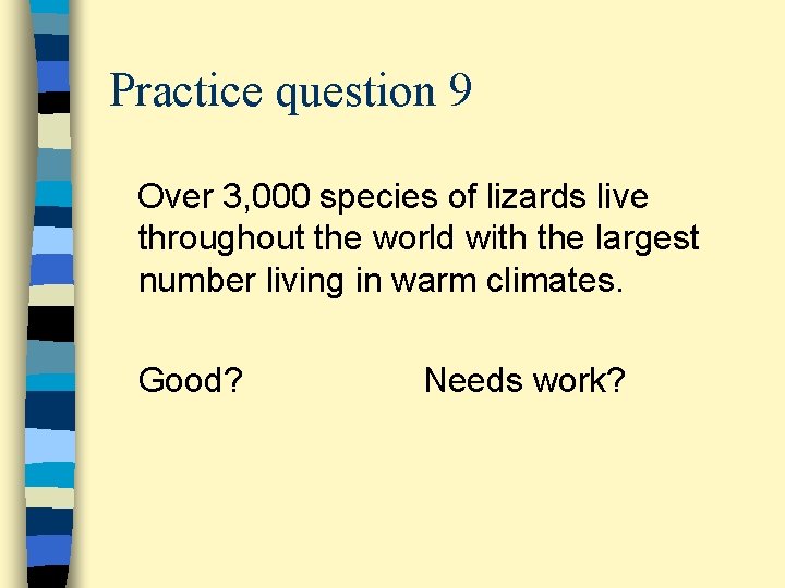 Practice question 9 Over 3, 000 species of lizards live throughout the world with