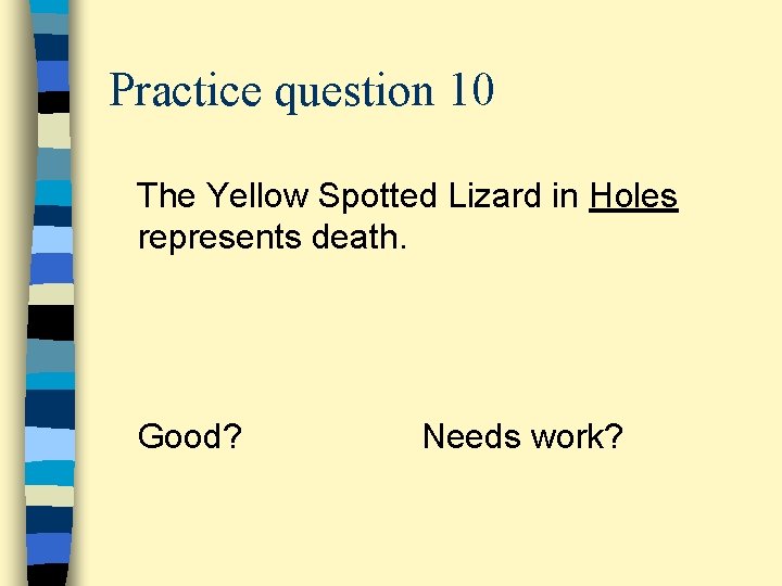 Practice question 10 The Yellow Spotted Lizard in Holes represents death. Good? Needs work?