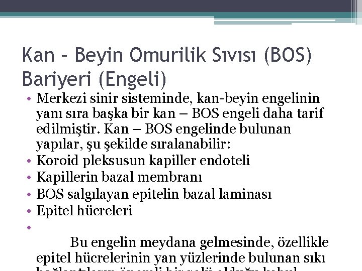 Kan – Beyin Omurilik Sıvısı (BOS) Bariyeri (Engeli) • Merkezi sinir sisteminde, kan-beyin engelinin Kan – Beyin Omurilik Sıvısı (BOS) Bariyeri (Engeli) • Merkezi sinir sisteminde, kan-beyin engelinin