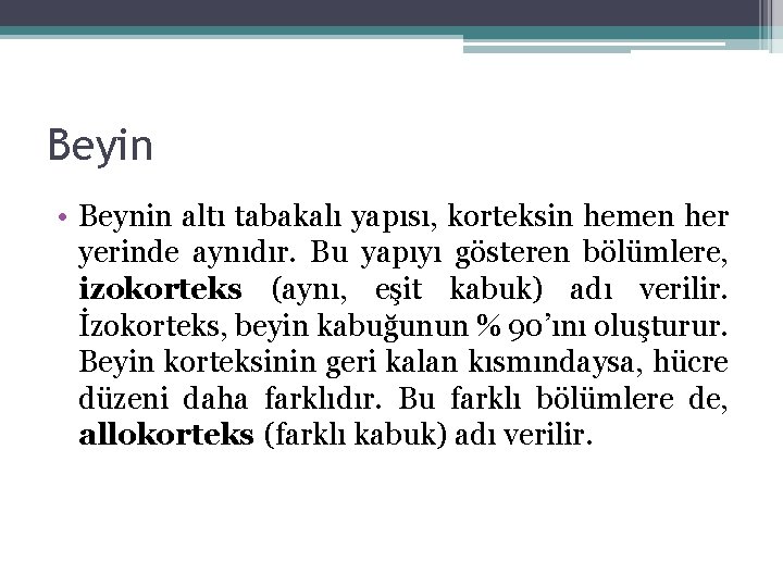 Beyin • Beynin altı tabakalı yapısı, korteksin hemen her yerinde aynıdır. Bu yapıyı gösteren Beyin • Beynin altı tabakalı yapısı, korteksin hemen her yerinde aynıdır. Bu yapıyı gösteren