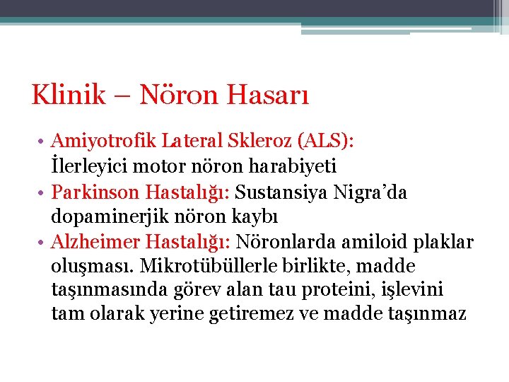 Klinik – Nöron Hasarı • Amiyotrofik Lateral Skleroz (ALS): İlerleyici motor nöron harabiyeti • Klinik – Nöron Hasarı • Amiyotrofik Lateral Skleroz (ALS): İlerleyici motor nöron harabiyeti •