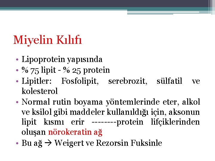 Miyelin Kılıfı • Lipoprotein yapısında • % 75 lipit - % 25 protein • Miyelin Kılıfı • Lipoprotein yapısında • % 75 lipit - % 25 protein •