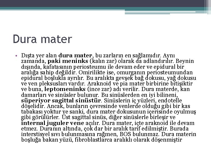 Dura mater • Dışta yer alan dura mater, bu zarların en sağlamıdır. Aynı zamanda, Dura mater • Dışta yer alan dura mater, bu zarların en sağlamıdır. Aynı zamanda,