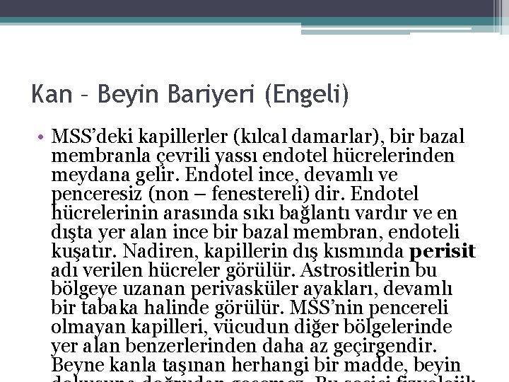 Kan – Beyin Bariyeri (Engeli) • MSS’deki kapillerler (kılcal damarlar), bir bazal membranla çevrili Kan – Beyin Bariyeri (Engeli) • MSS’deki kapillerler (kılcal damarlar), bir bazal membranla çevrili