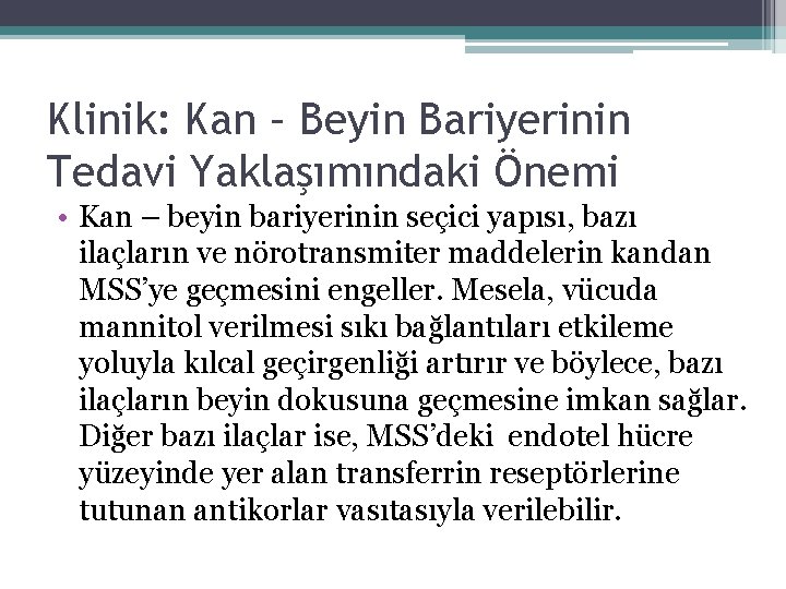 Klinik: Kan – Beyin Bariyerinin Tedavi Yaklaşımındaki Önemi • Kan – beyin bariyerinin seçici Klinik: Kan – Beyin Bariyerinin Tedavi Yaklaşımındaki Önemi • Kan – beyin bariyerinin seçici