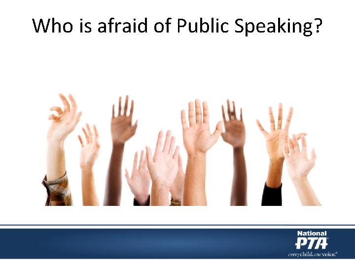 Who is afraid of Public Speaking? 