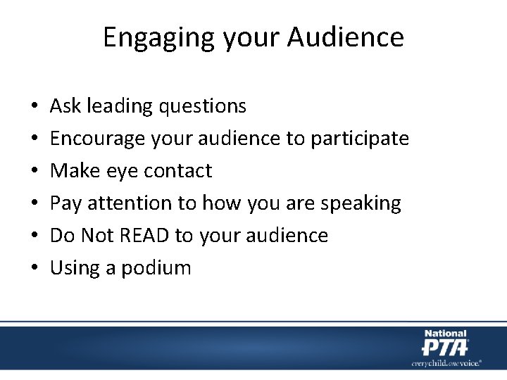 Engaging your Audience • • • Ask leading questions Encourage your audience to participate