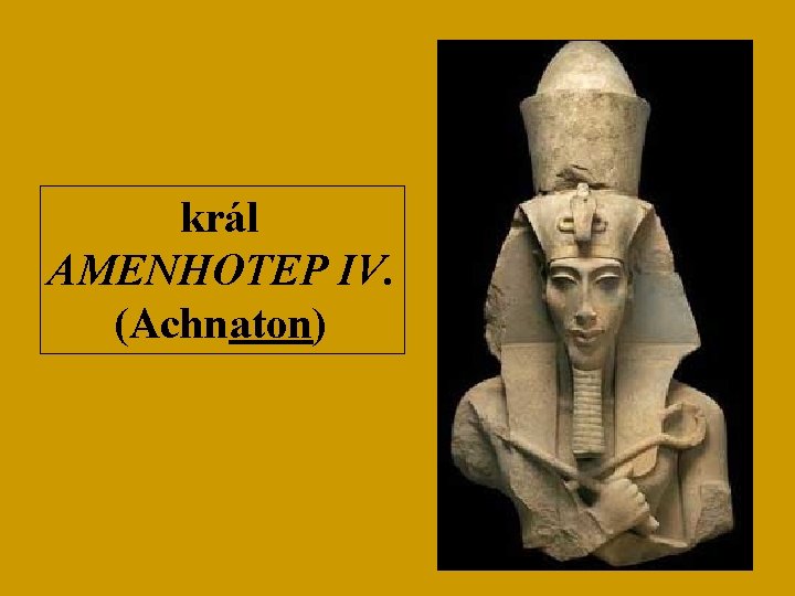 král AMENHOTEP IV. (Achnaton) 