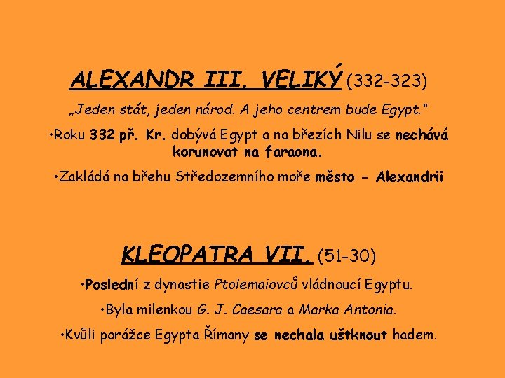 ALEXANDR III. VELIKÝ (332 -323) „Jeden stát, jeden národ. A jeho centrem bude Egypt.