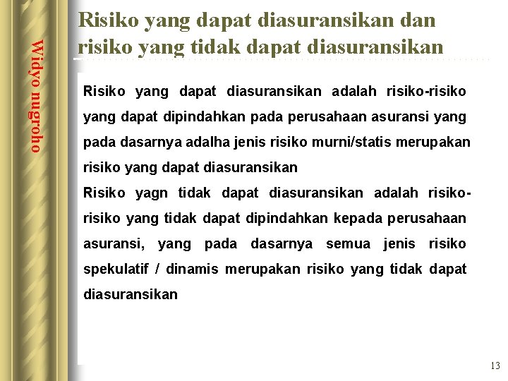 Widyo nugroho Risiko yang dapat diasuransikan dan risiko yang tidak dapat diasuransikan Risiko yang