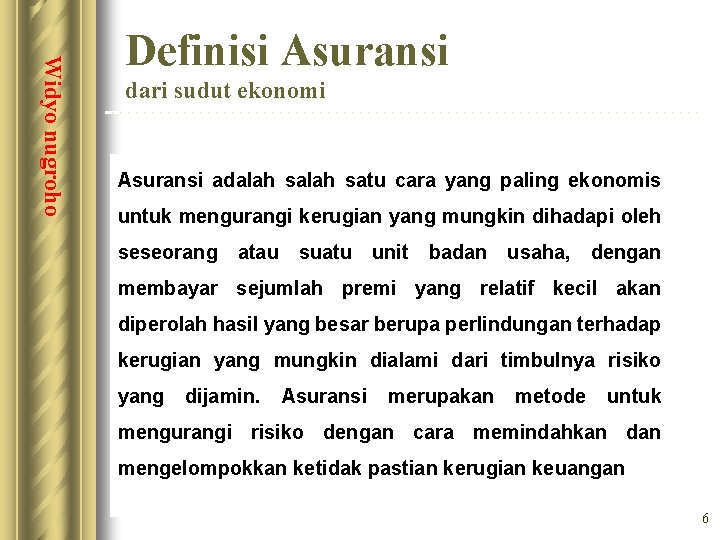 Widyo nugroho Definisi Asuransi dari sudut ekonomi Asuransi adalah satu cara yang paling ekonomis