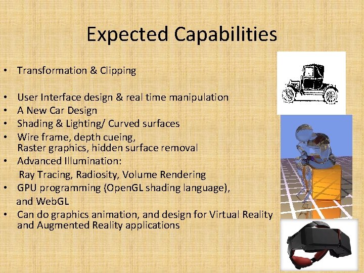 Expected Capabilities • Transformation & Clipping User Interface design & real time manipulation A