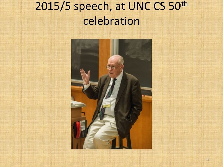 2015/5 speech, at UNC CS 50 th celebration 19 