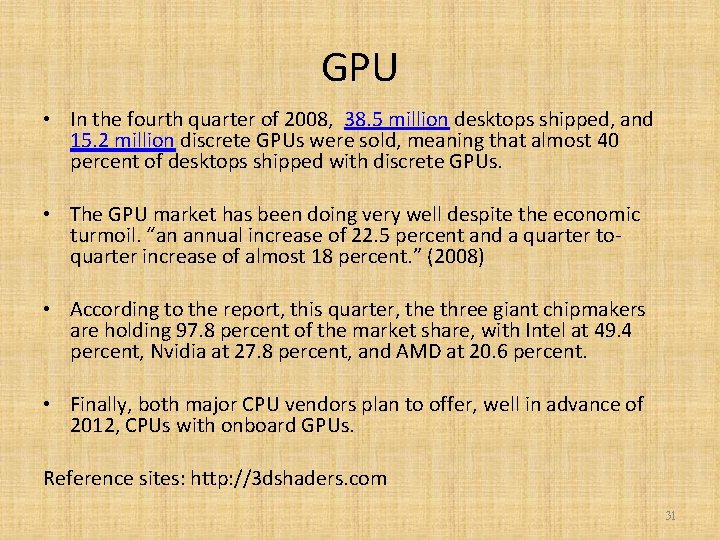 GPU • In the fourth quarter of 2008, 38. 5 million desktops shipped, and