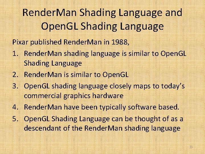 Render. Man Shading Language and Open. GL Shading Language Pixar published Render. Man in