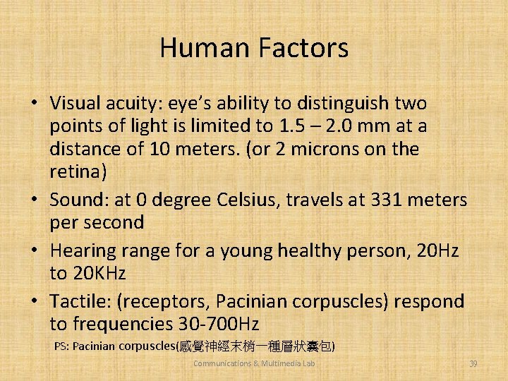 Human Factors • Visual acuity: eye’s ability to distinguish two points of light is