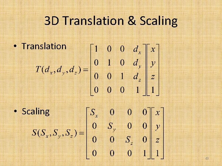 3 D Translation & Scaling • Translation • Scaling 49 