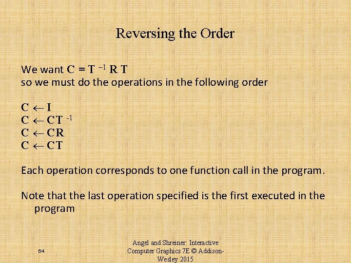 Reversing the Order We want C = T – 1 R T so we