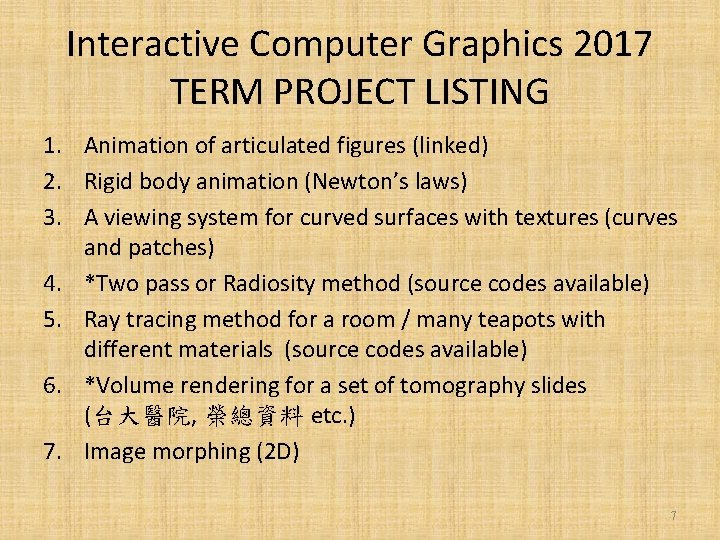 Interactive Computer Graphics 2017 TERM PROJECT LISTING 1. Animation of articulated figures (linked) 2.