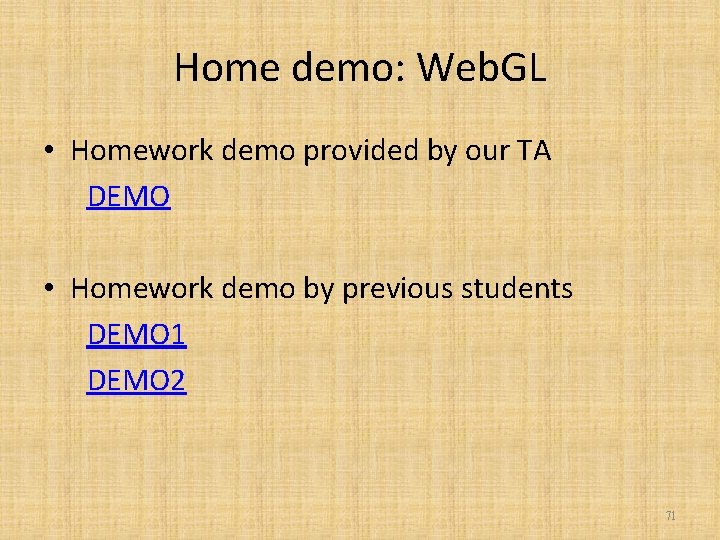 Home demo: Web. GL • Homework demo provided by our TA DEMO • Homework