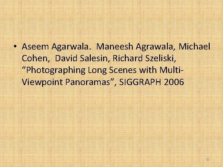  • Aseem Agarwala. Maneesh Agrawala, Michael Cohen, David Salesin, Richard Szeliski, “Photographing Long